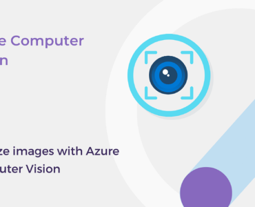 A Beginner’s Guide to Processing Your First Image Using Computer Vision API on Azure